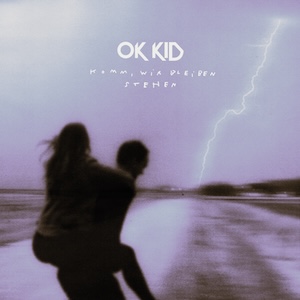 OK KID – Komm, wir bleiben stehen